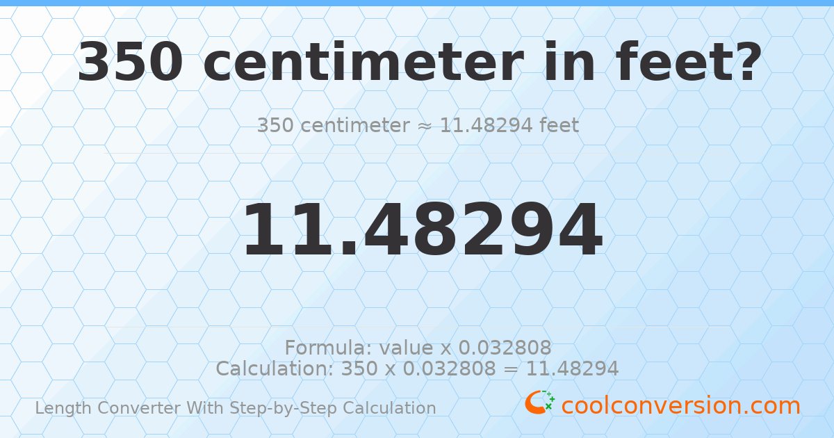 350 centimeters = 11.4829 feet