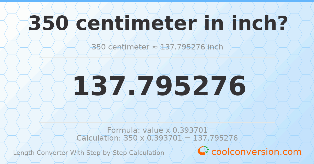 350 centimeters = 137.795 inches
