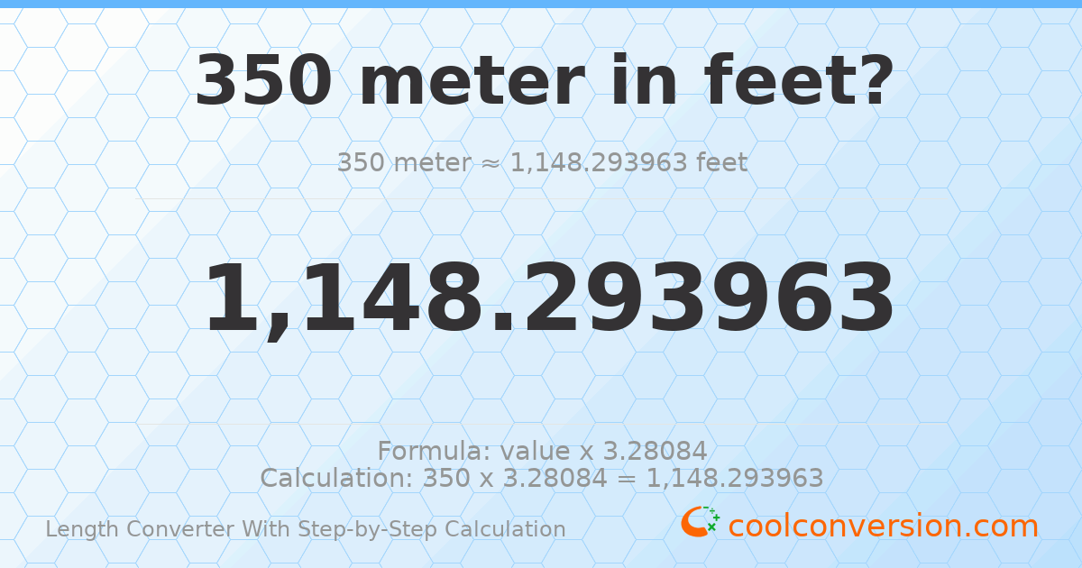 350 meters = 1148.29 feet