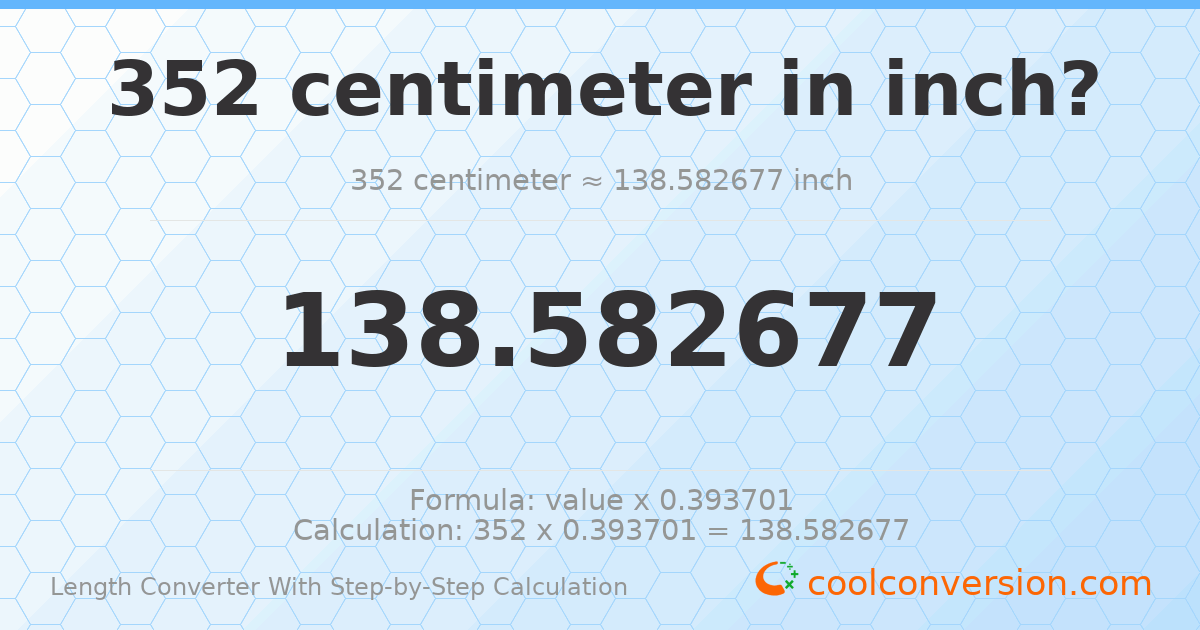 352 centimeters = 138.583 inches