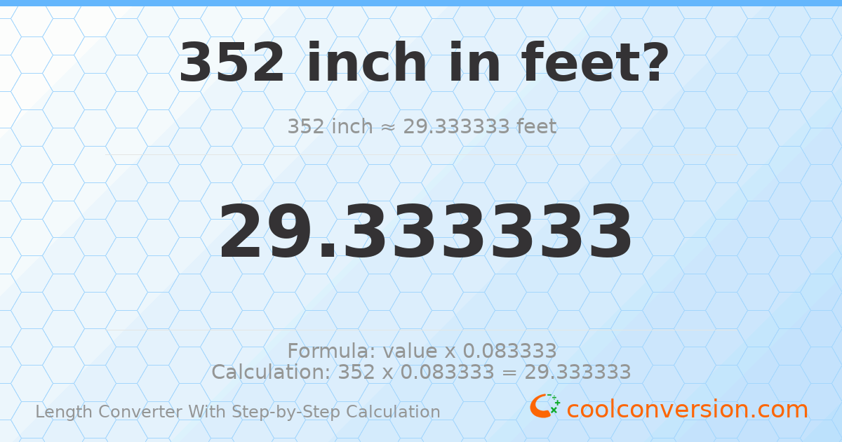 352 inches = 29.3333 feet