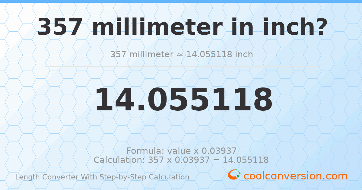 357 millimeters = 14.0551 inches