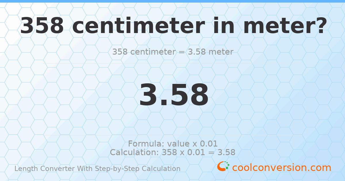 358 centimeters = 3.58 meters