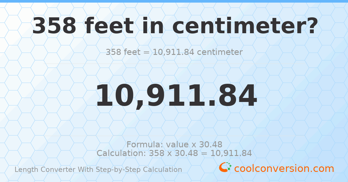 358 feet = 10911.8 centimeters