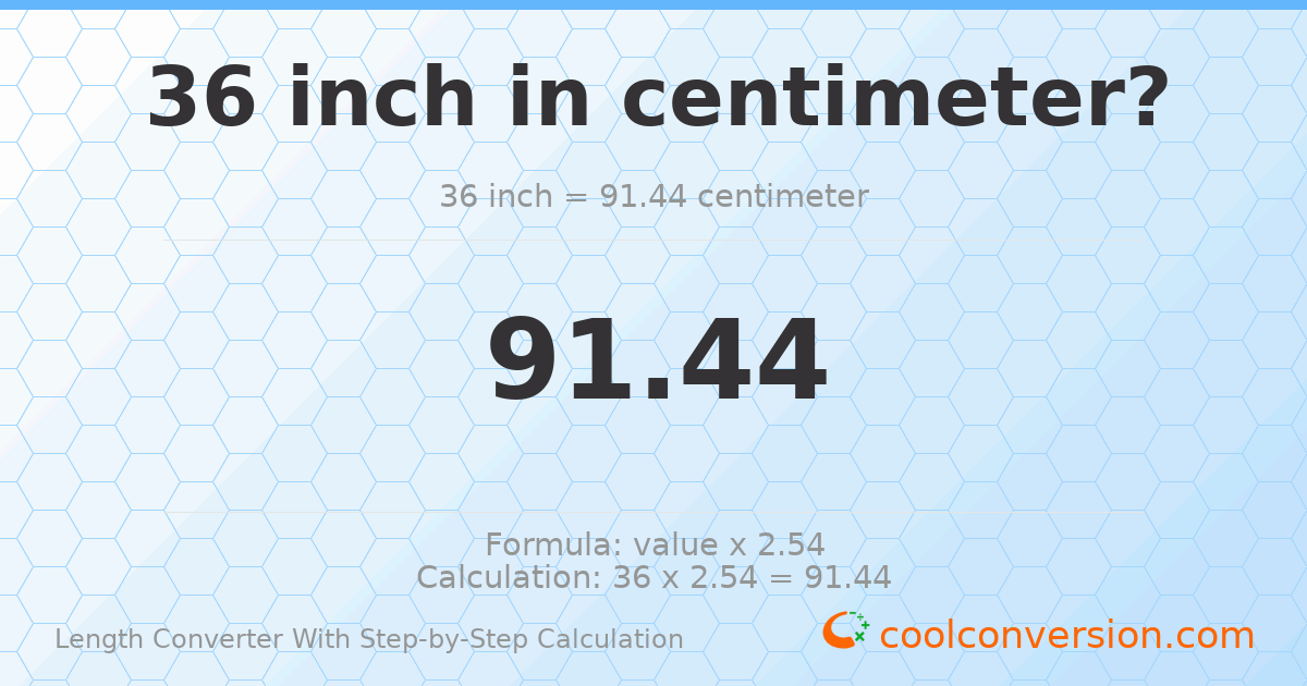 36 inches = 91.44 centimeters