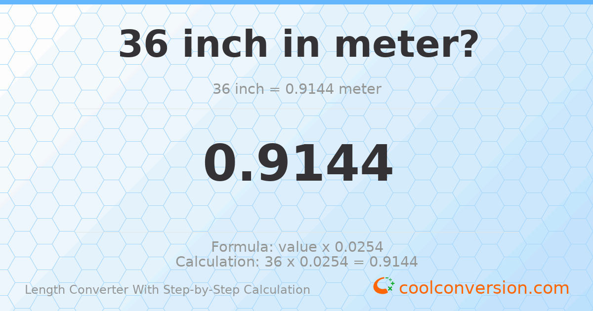 36 inches = 0.9144 meters