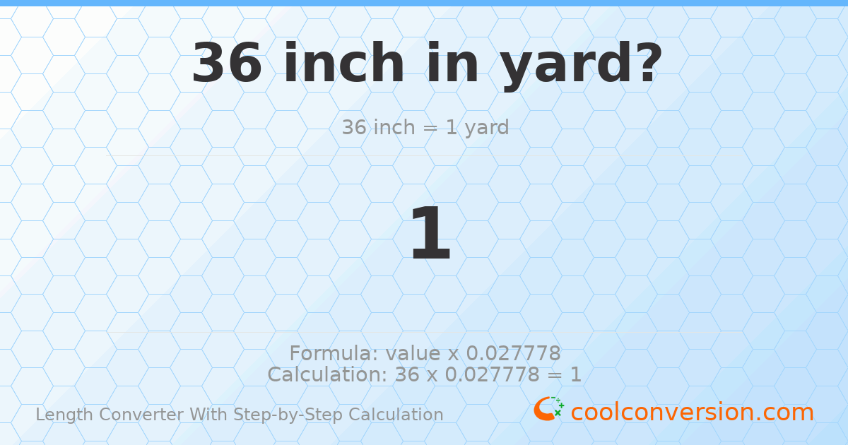36 inches = 1 yard