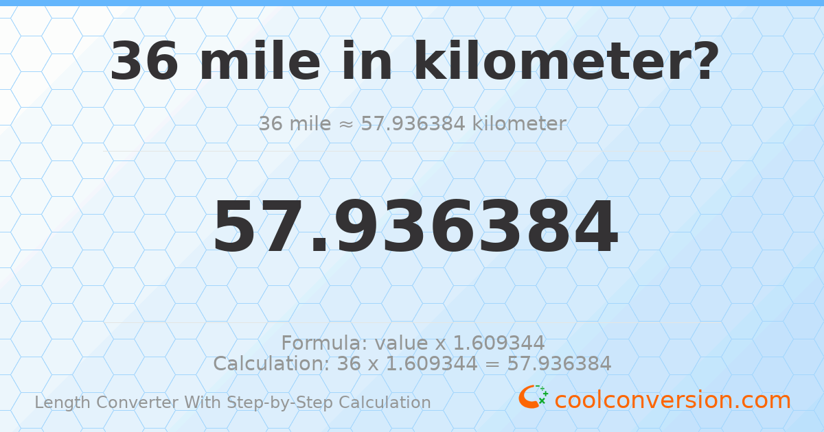 36 miles = 57.9364 kilometers
