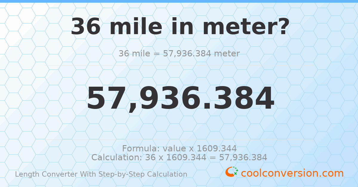 36 miles = 57936.4 meters