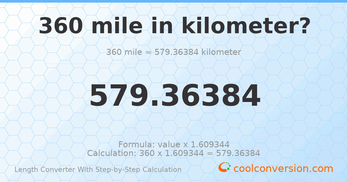 360 miles = 579.364 kilometers