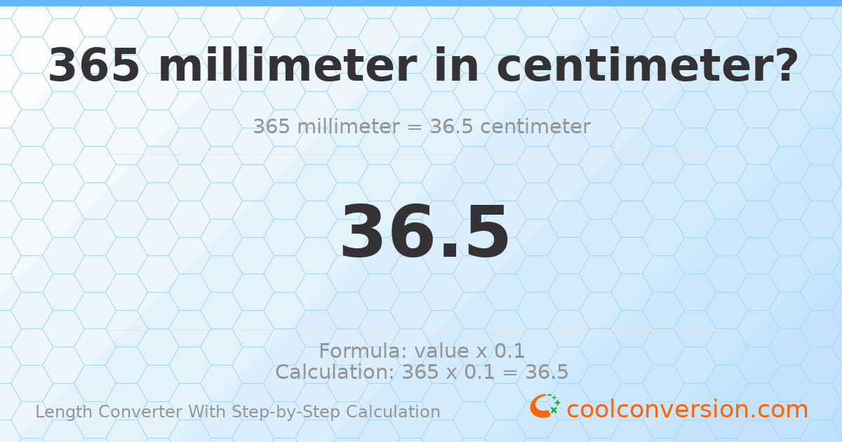 365 millimeters = 36.5 centimeters