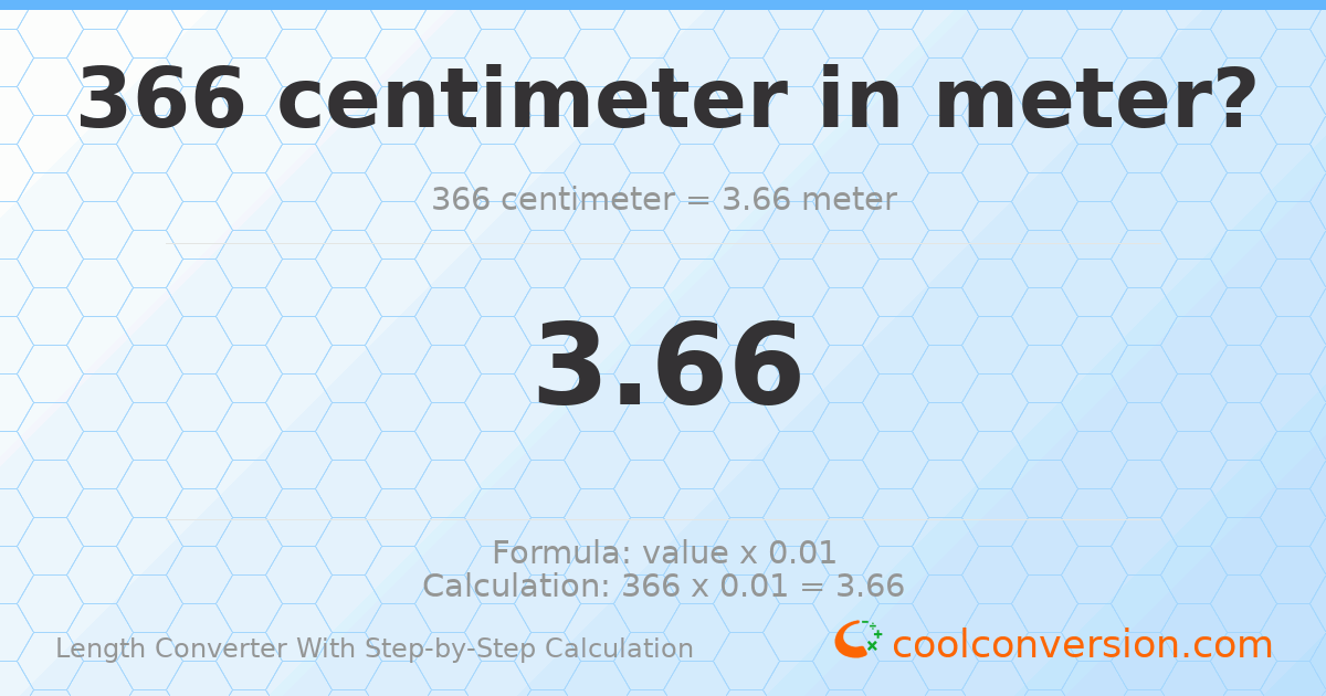 366 centimeters = 3.66 meters