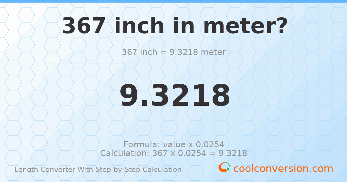 367 inches = 9.3218 meters