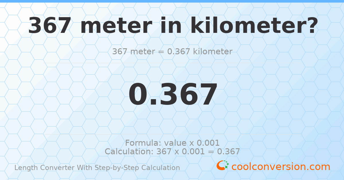 367 meters = 0.367 kilometers