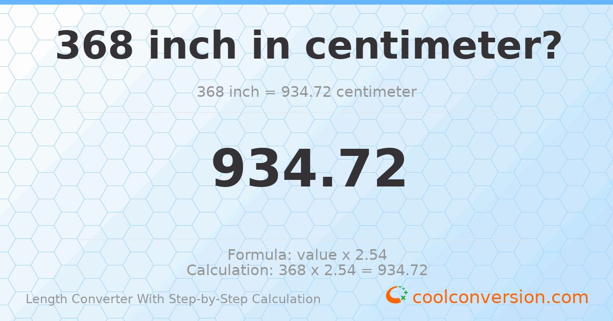 368 inches = 934.72 centimeters