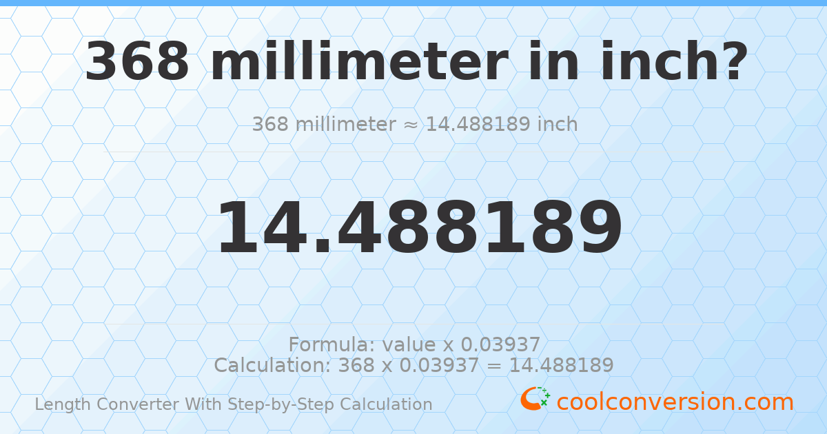 368 millimeters = 14.4882 inches