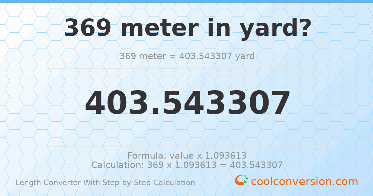 369 meters = 403.543 yards