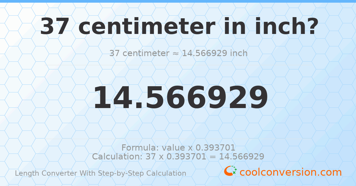 37 centimeters = 14.5669 inches