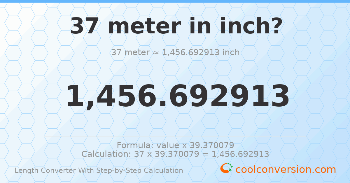 37 meters = 1456.69 inches