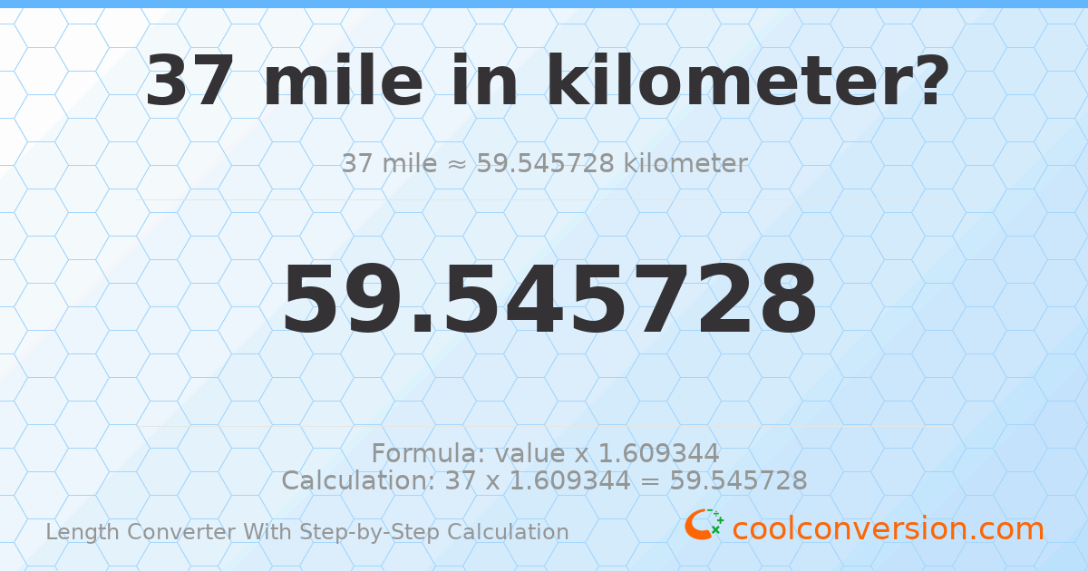 37 miles = 59.5457 kilometers