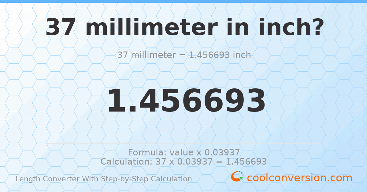 37 millimeters = 1.45669 inches