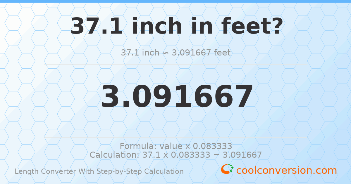 37.1 inches = 3.09167 feet