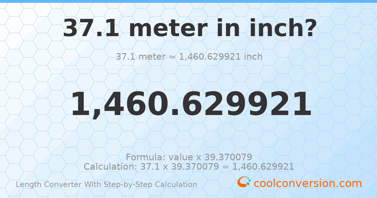 37.1 meters = 1460.63 inches