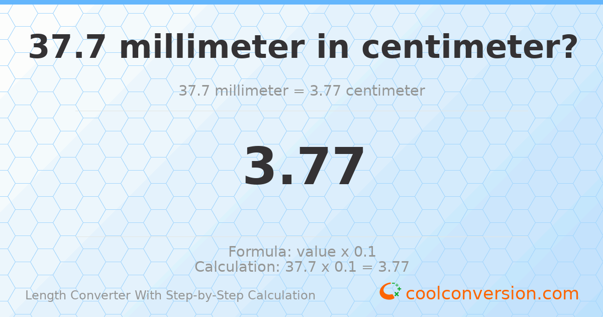 37.7 millimeters = 3.77 centimeters
