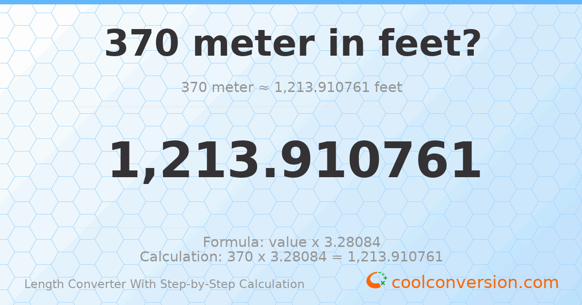 370 meters = 1213.91 feet