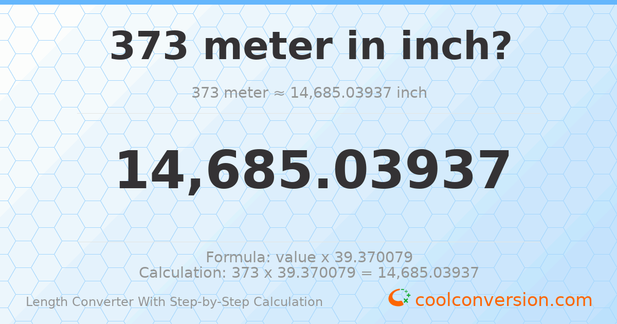 373 meters = 14685 inches