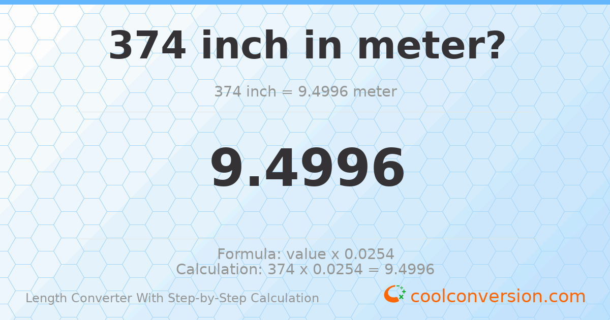374 inches = 9.4996 meters