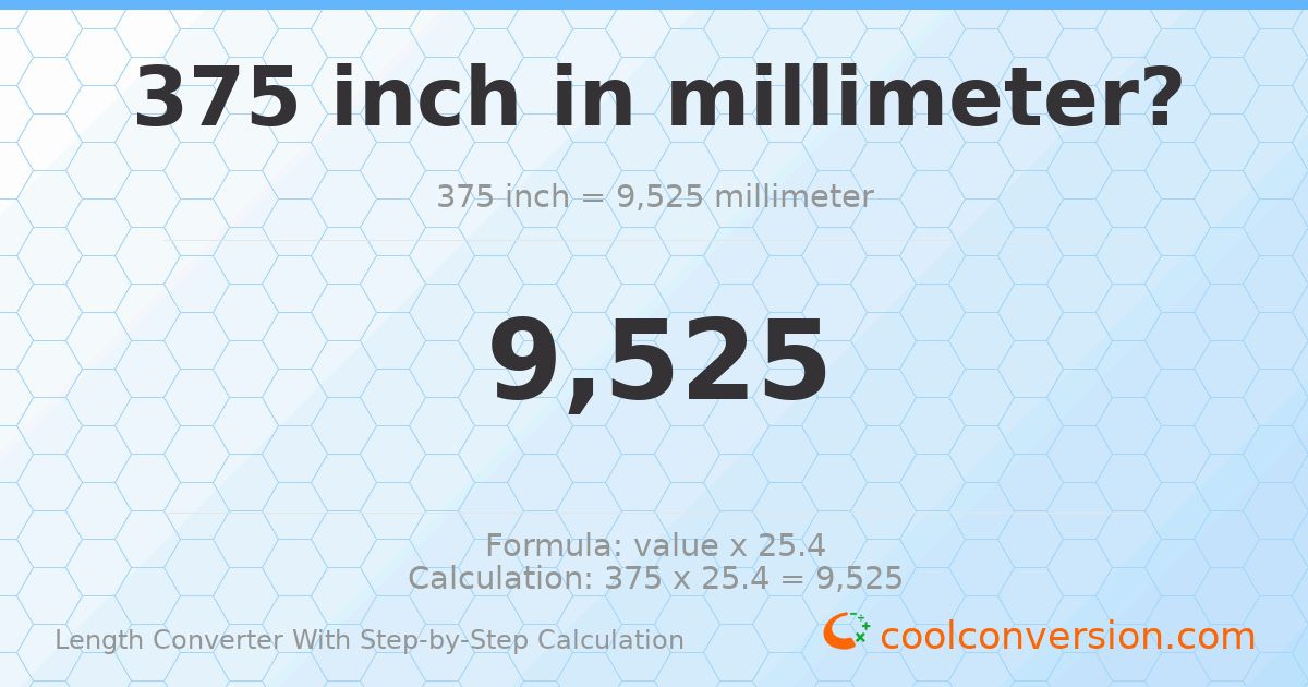 375 inches = 9525 millimeters