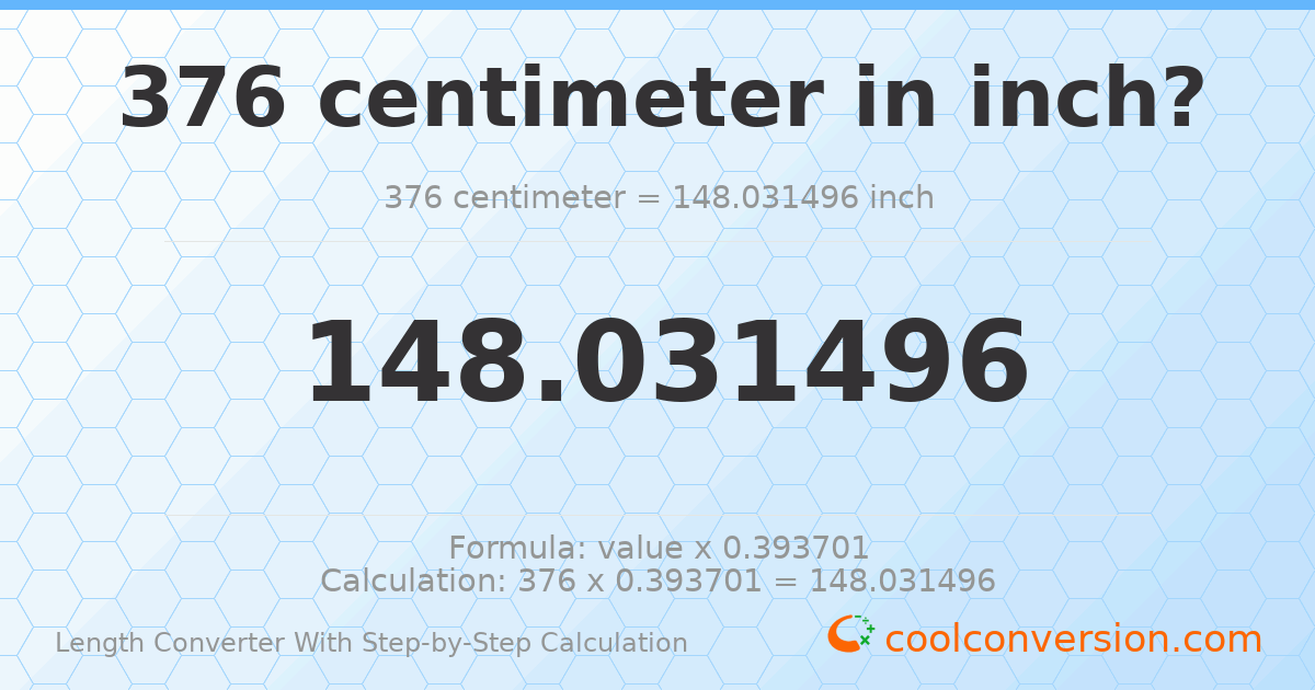 376 centimeters = 148.031 inches