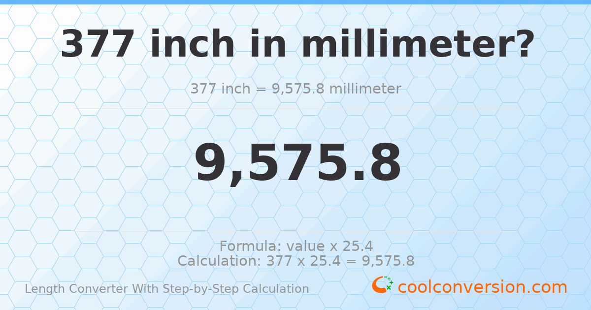 377 inches = 9575.8 millimeters