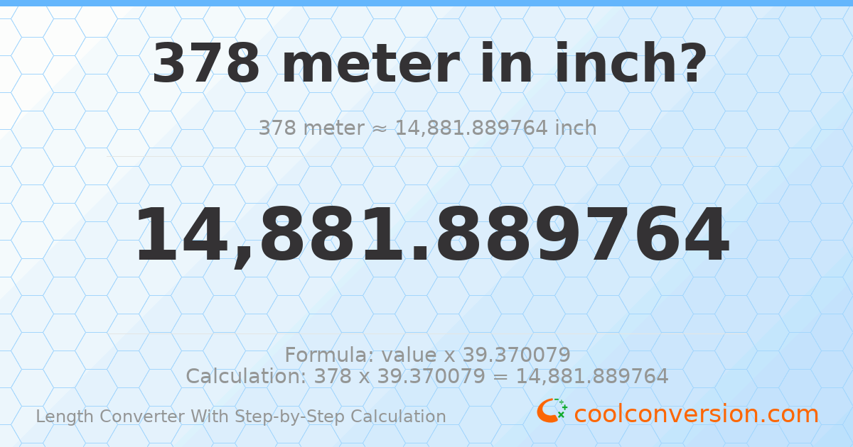 378 meters = 14881.9 inches