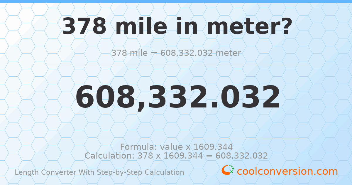 378 miles = 608332 meters