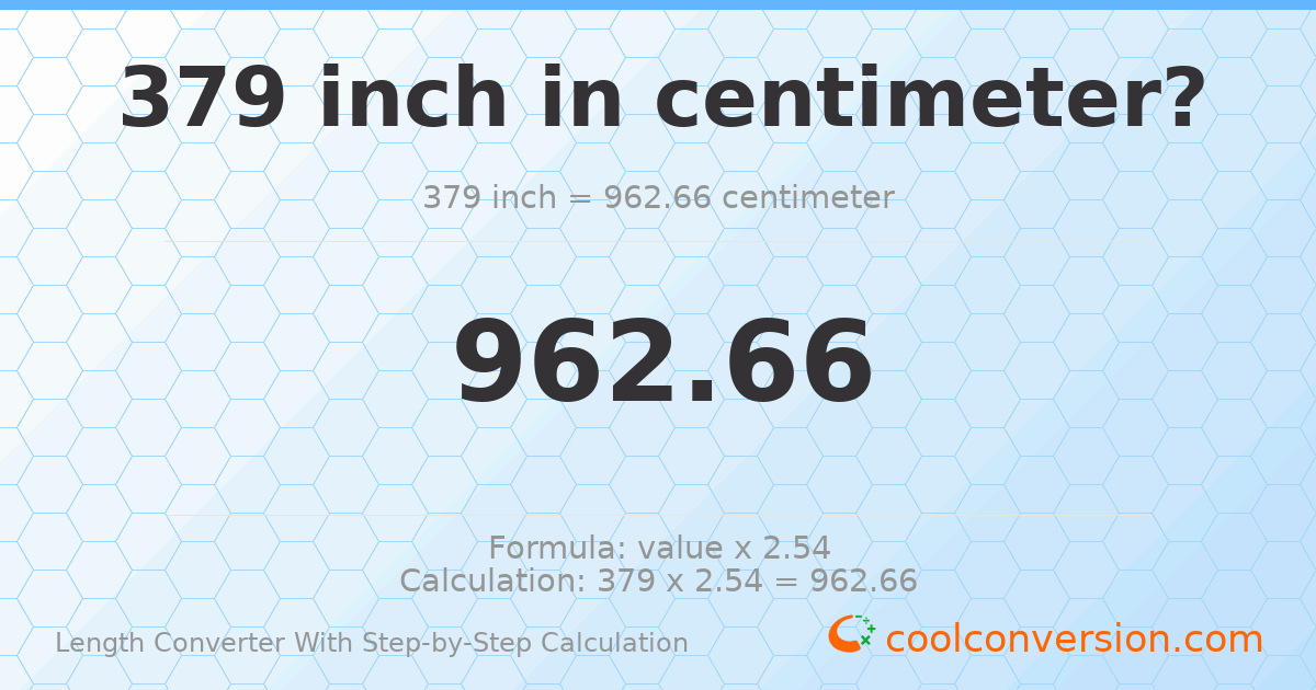 379 inches = 962.66 centimeters