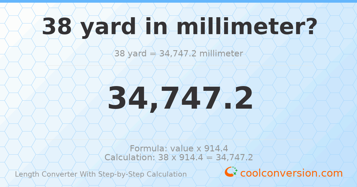 38 yards = 34747.2 millimeters