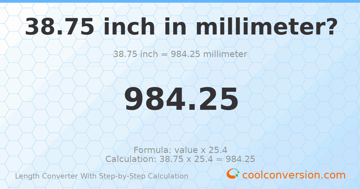 38.75 inches = 984.25 millimeters