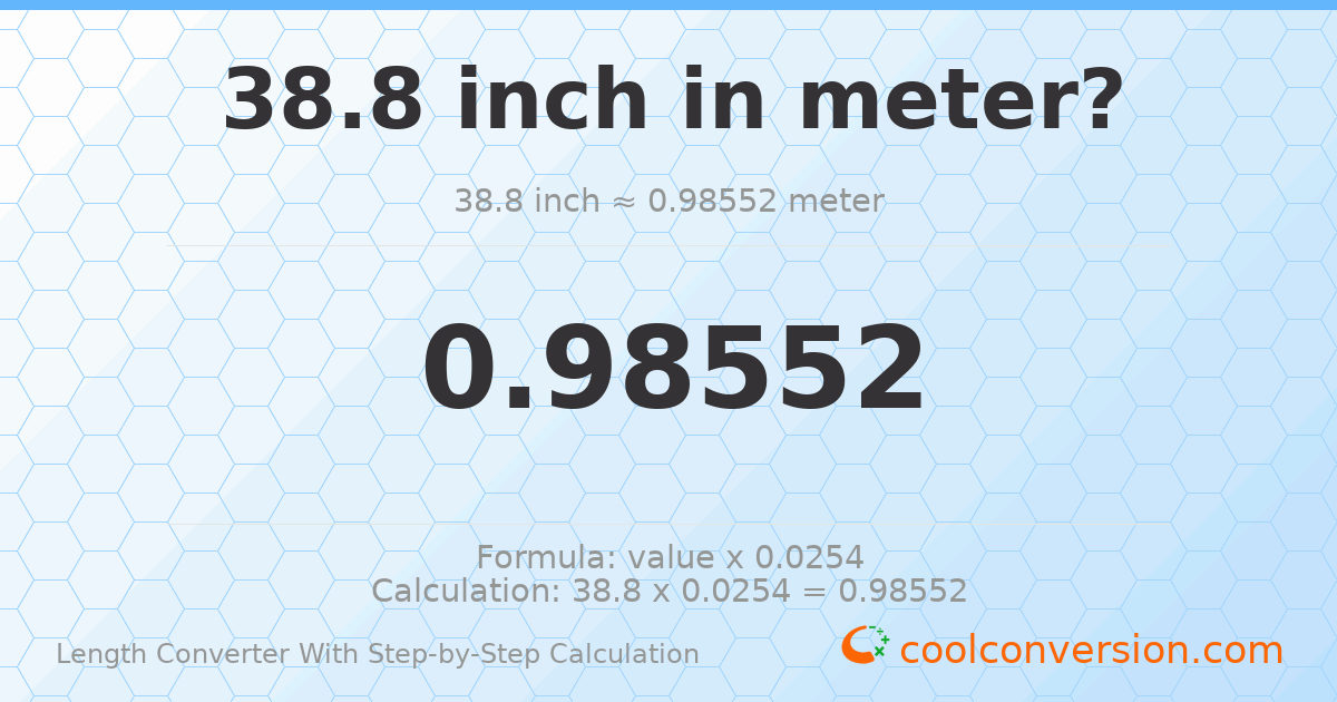 38.8 inches = 0.98552 meters