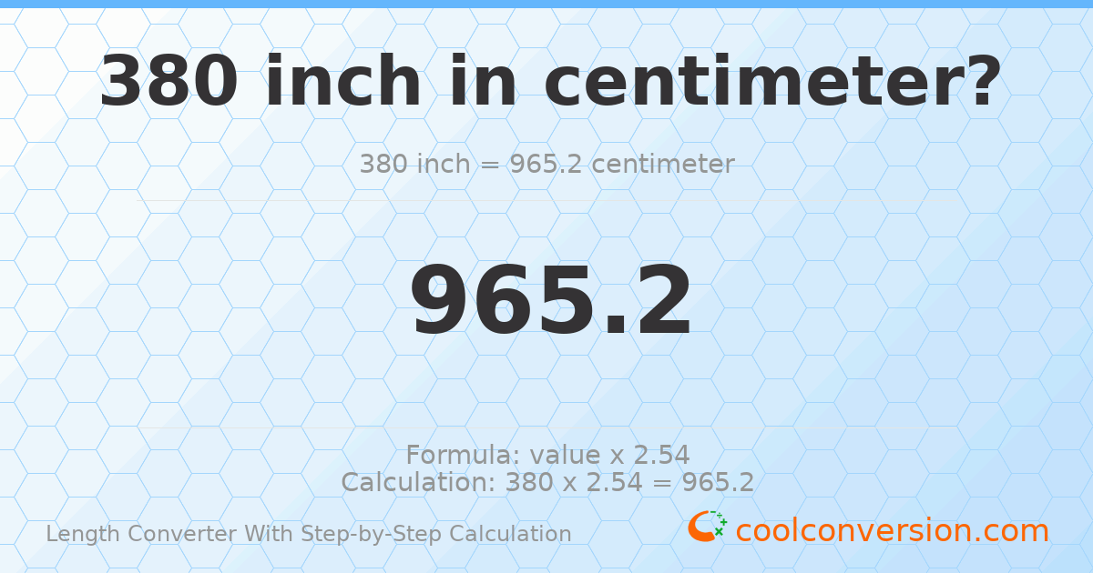 380 inches = 965.2 centimeters