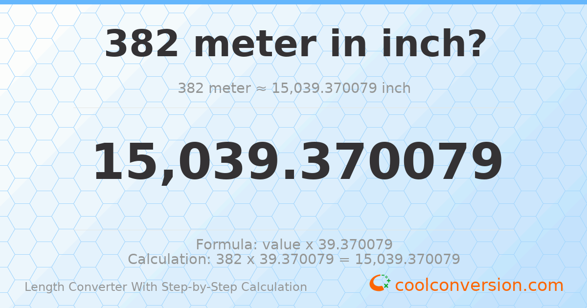 382 meters = 15039.4 inches