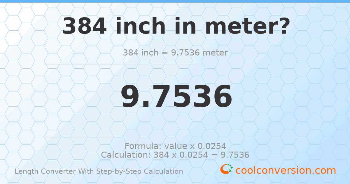 384 inches = 9.7536 meters