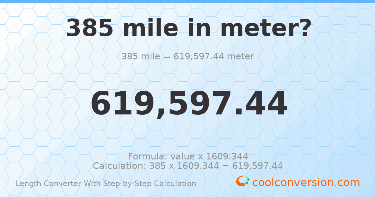 385 miles = 619597 meters