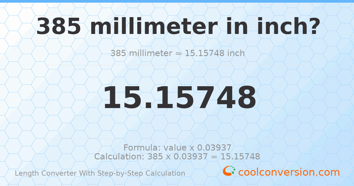 385 millimeters = 15.1575 inches