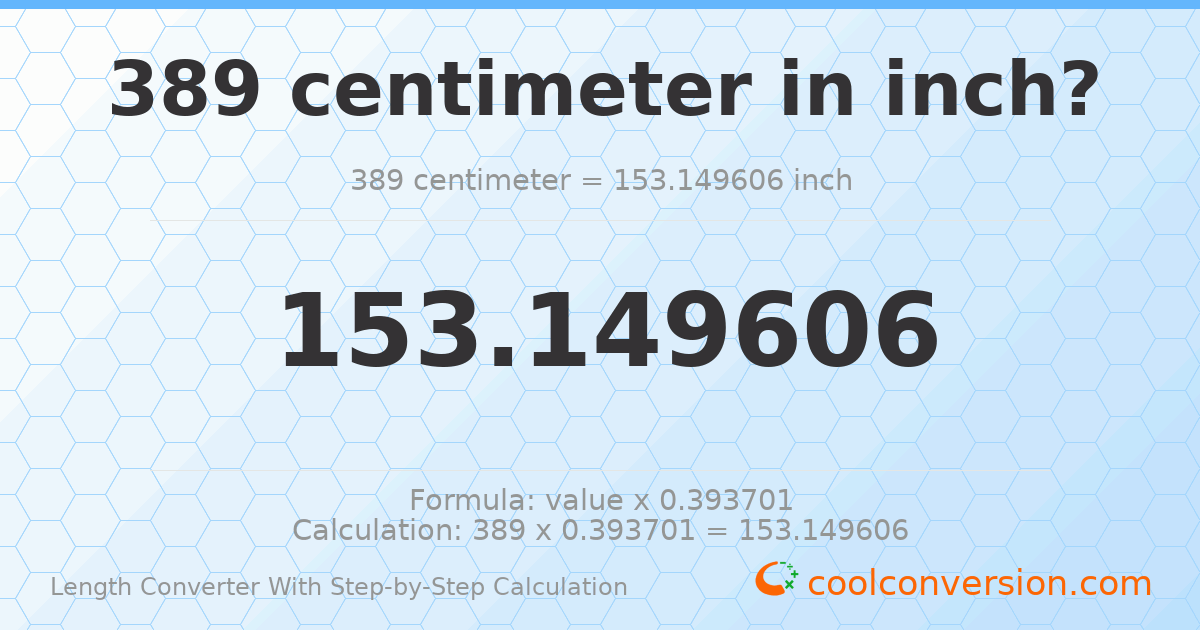 389 centimeters = 153.15 inches