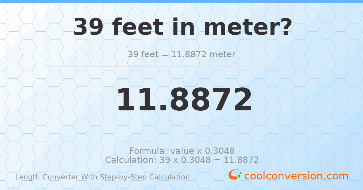 39 feet = 11.8872 meters