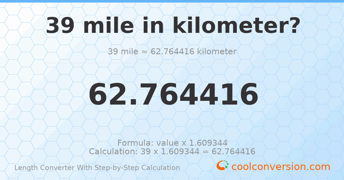 39 miles = 62.7644 kilometers