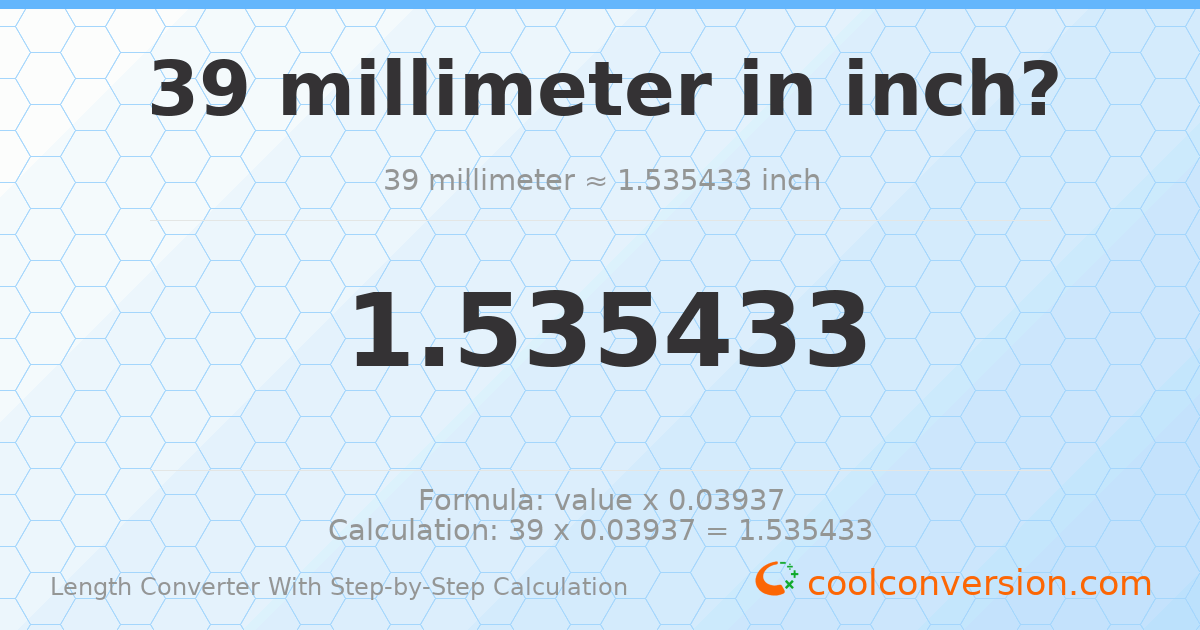 39 millimeters = 1.53543 inches