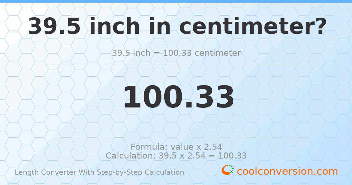 39.5 inches = 100.33 centimeters
